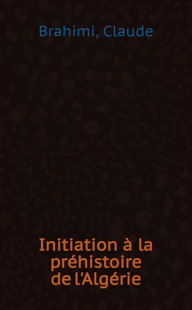 Initiation à la préhistoire de l'Algérie