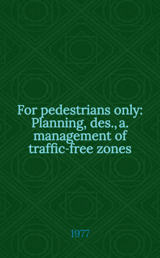 For pedestrians only : Planning, des., a. management of traffic-free zones