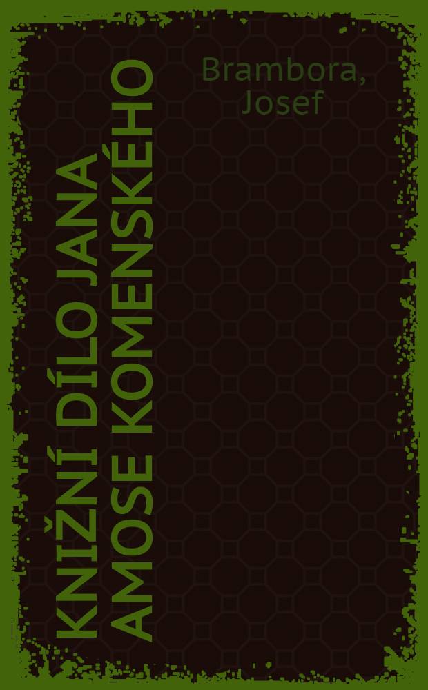 Knižní dílo Jana Amose Komenského : Studie bibliografická