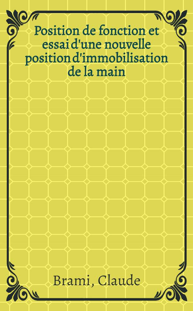 Position de fonction et essai d'une nouvelle position d'immobilisation de la main : Thèse