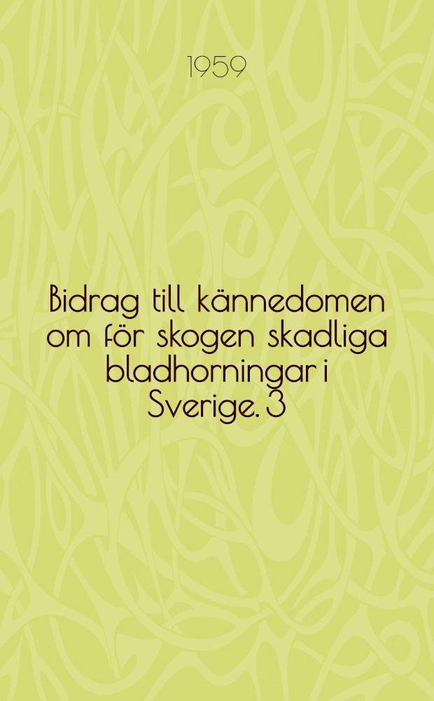 Bidrag till kännedomen om för skogen skadliga bladhorningar i Sverige. 3 : Brunborren, Serica brunnea L.