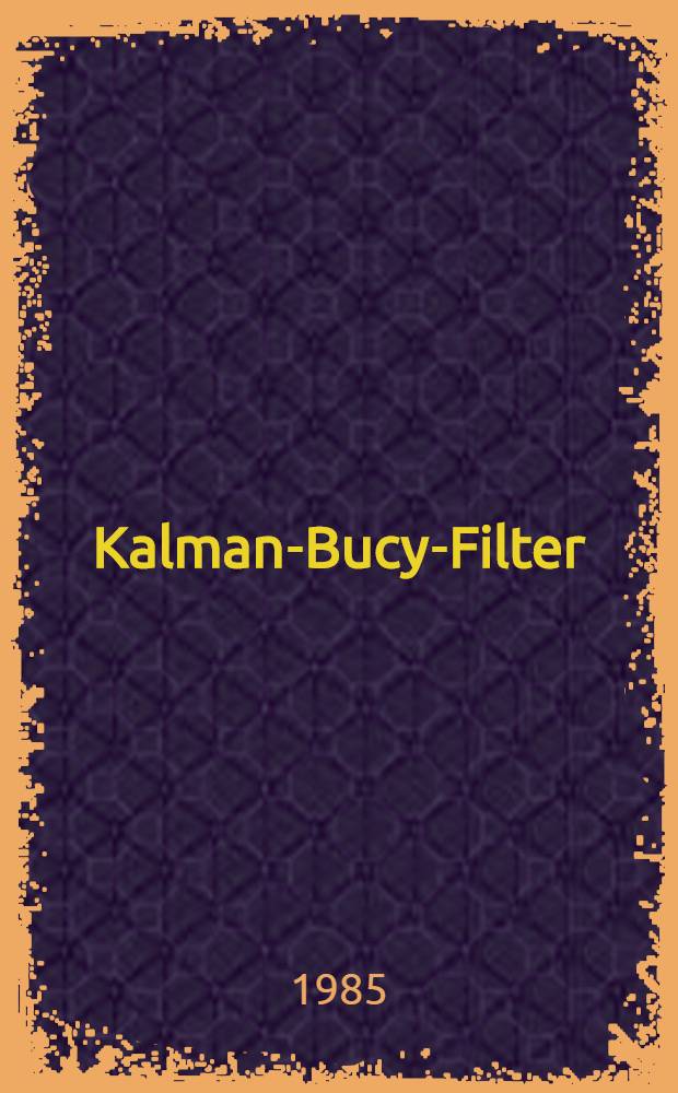 Kalman-Bucy-Filter : Deterministische Beobachtung u. stochastische Filterung