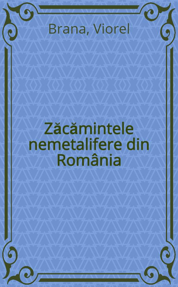Zăcămintele nemetalifere din Rom&acirc;nia