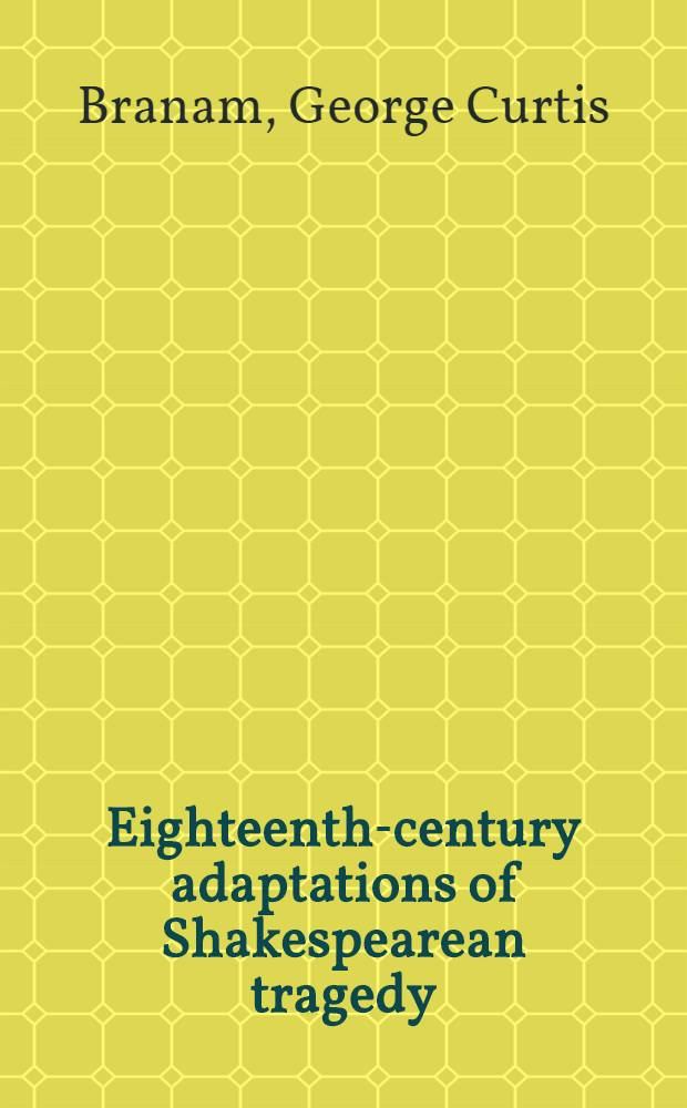 Eighteenth-century adaptations of Shakespearean tragedy