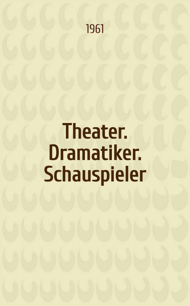 Theater. Dramatiker. Schauspieler : Veröffentlichung der Deutschen Akad. der Künste
