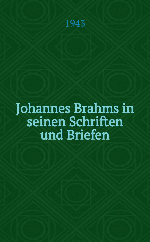 Johannes Brahms in seinen Schriften und Briefen