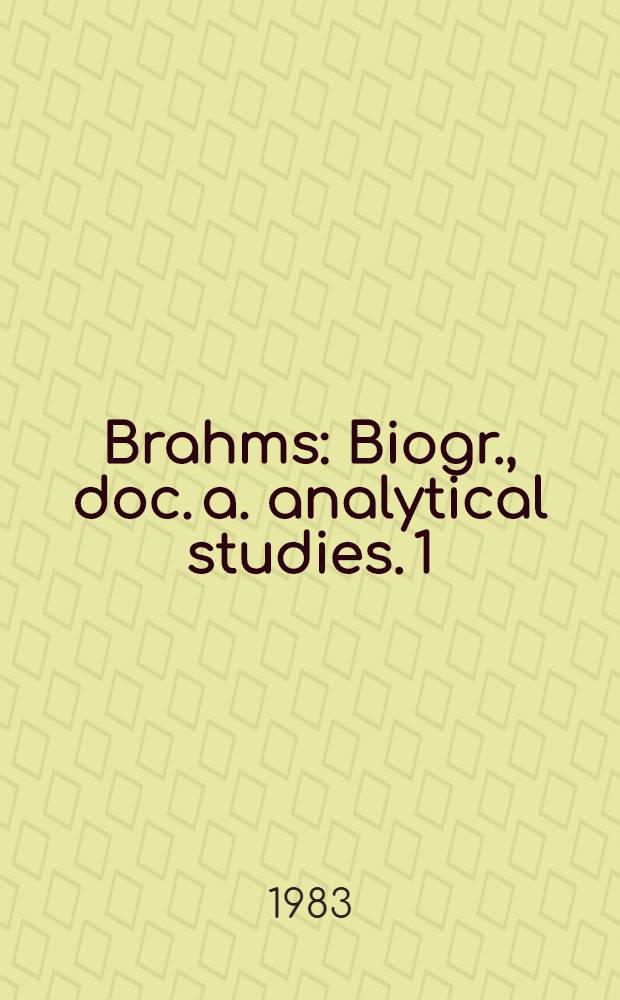 Brahms : Biogr., doc. a. analytical studies. [1]