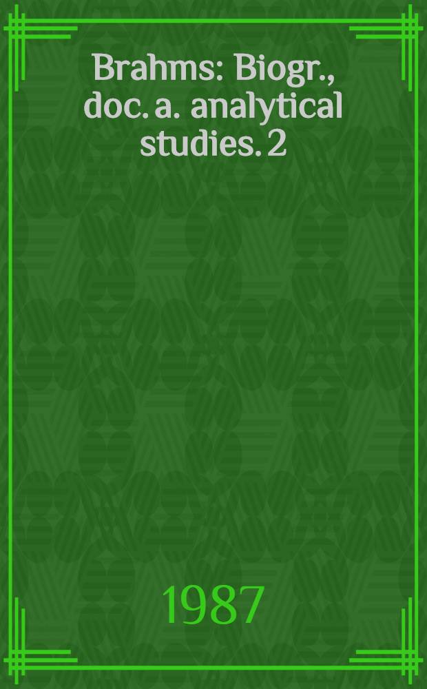 Brahms : Biogr., doc. a. analytical studies. 2
