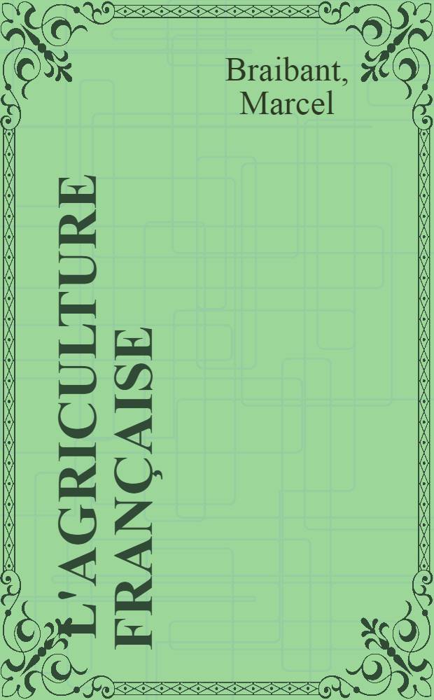 ... L'agriculture française : Son tragique déclin-son avenir