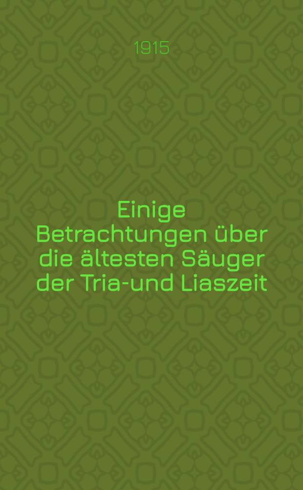 Einige Betrachtungen über die ältesten Säuger der Trias- und Liaszeit