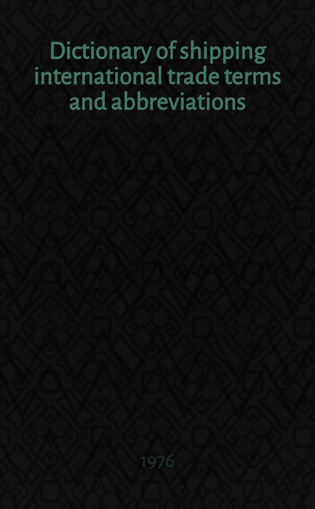 Dictionary of shipping international trade terms and abbreviations