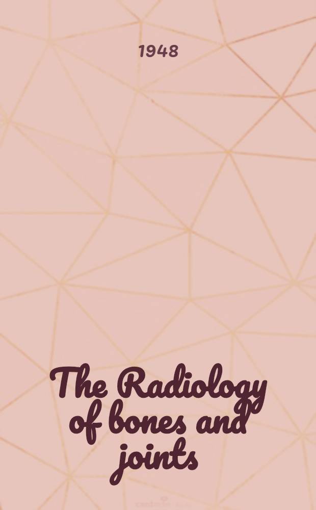 The Radiology of bones and joints