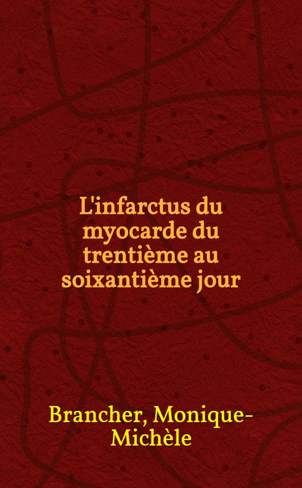 L'infarctus du myocarde du trentième au soixantième jour : Étude portant sur 1000 cas : Thèse