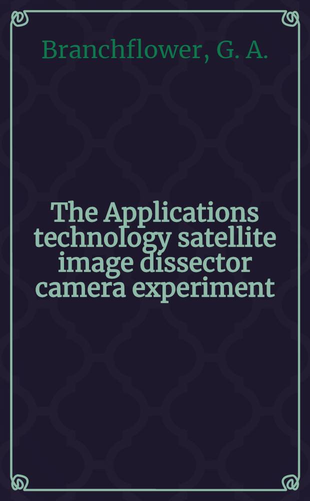 The Applications technology satellite image dissector camera experiment