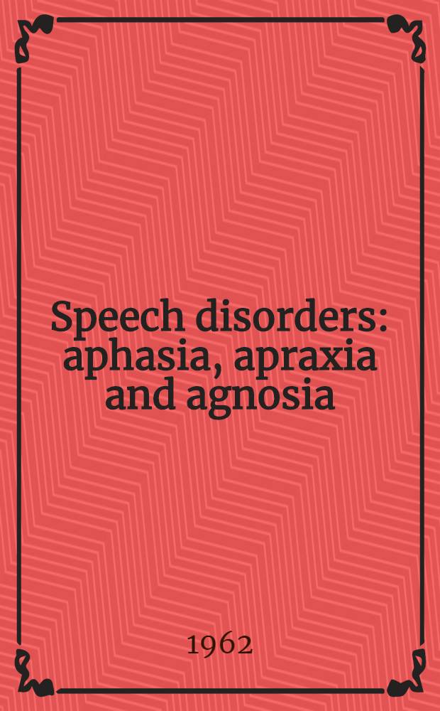 Speech disorders: aphasia, apraxia and agnosia
