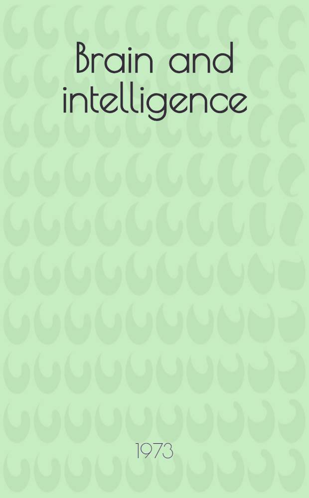 Brain and intelligence : The ecology of child development : Proceedings of the First Intern. symposium on brain and intelligence: the ecology of human development, held on May 21 - May 24, 1971 at the Mailman center for child development of the Univ. of Miami