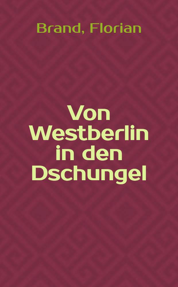 Von Westberlin in den Dschungel