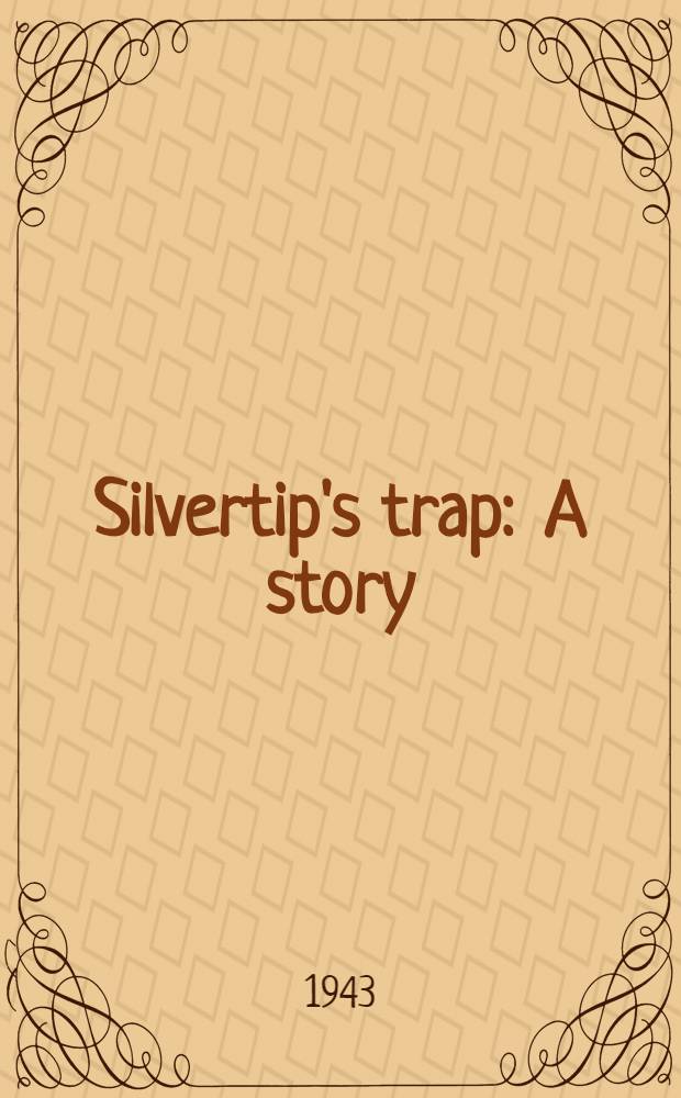Silvertip's trap : A story