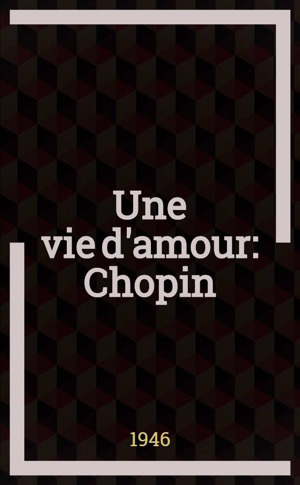 Une vie d'amour : Chopin