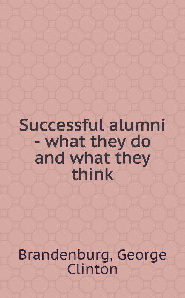 Successful alumni - what they do and what they think
