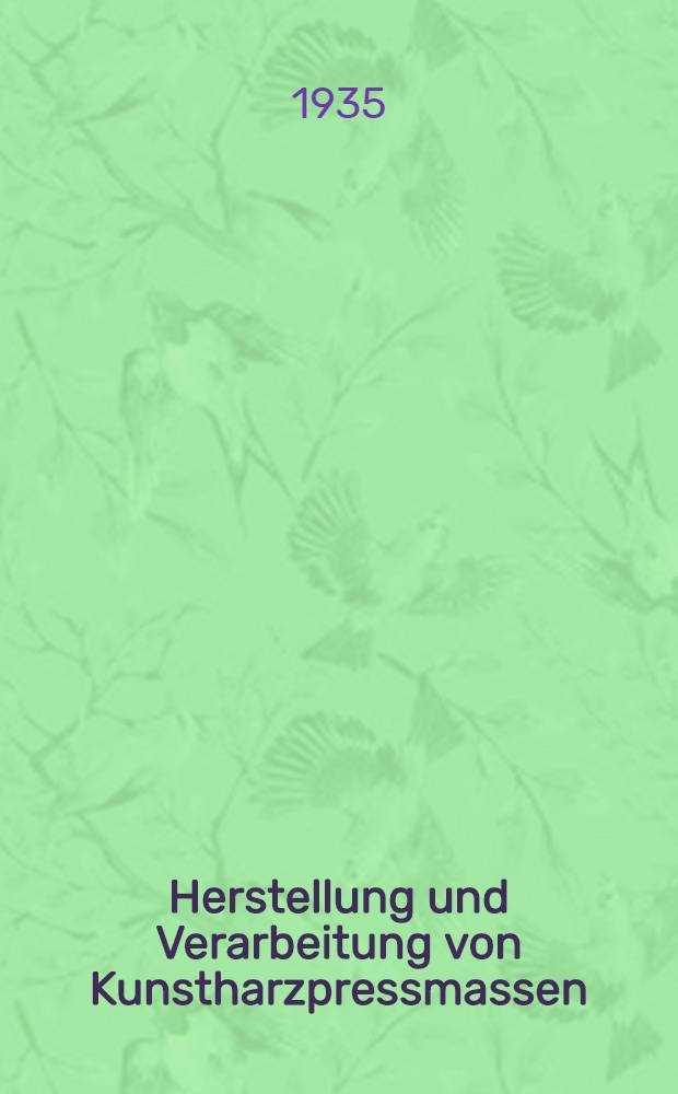 Herstellung und Verarbeitung von Kunstharzpressmassen : Ein Handbuch für die Praxis in 4 Bänden. Bd. 2 : Pressen und Pressverfahren