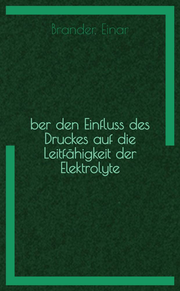 Über den Einfluss des Druckes auf die Leitfähigkeit der Elektrolyte