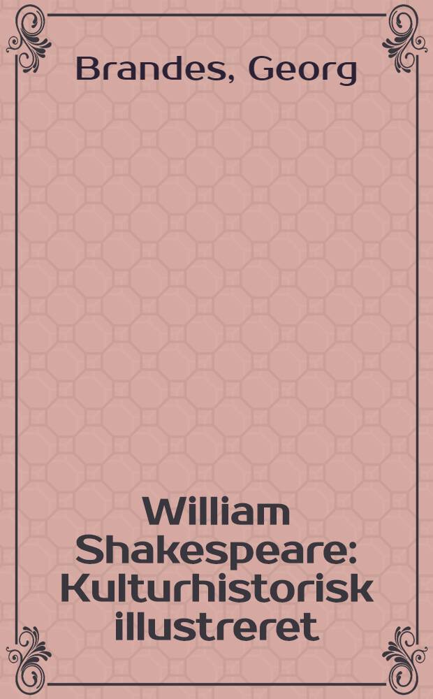 William Shakespeare : Kulturhistorisk illustreret : Del 2