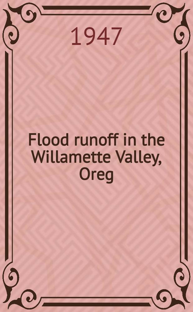 Flood runoff in the Willamette Valley, Oreg