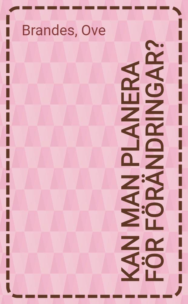 Kan man planera för förändringar?