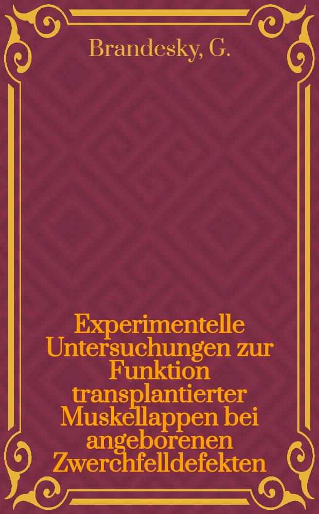 Experimentelle Untersuchungen zur Funktion transplantierter Muskellappen bei angeborenen Zwerchfelldefekten