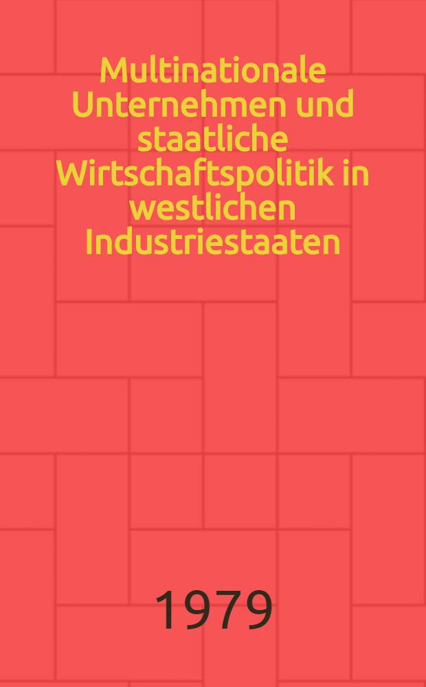 Multinationale Unternehmen und staatliche Wirtschaftspolitik in westlichen Industriestaaten