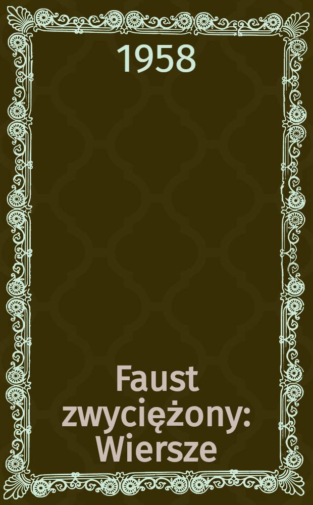 Faust zwyciężony : Wiersze