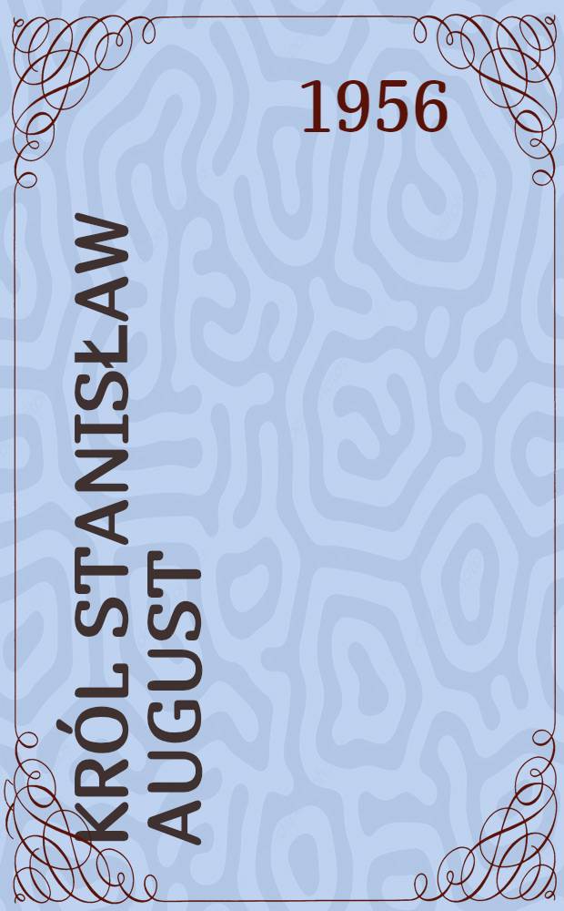 Król Stanisław August : Dramat w 3 aktach