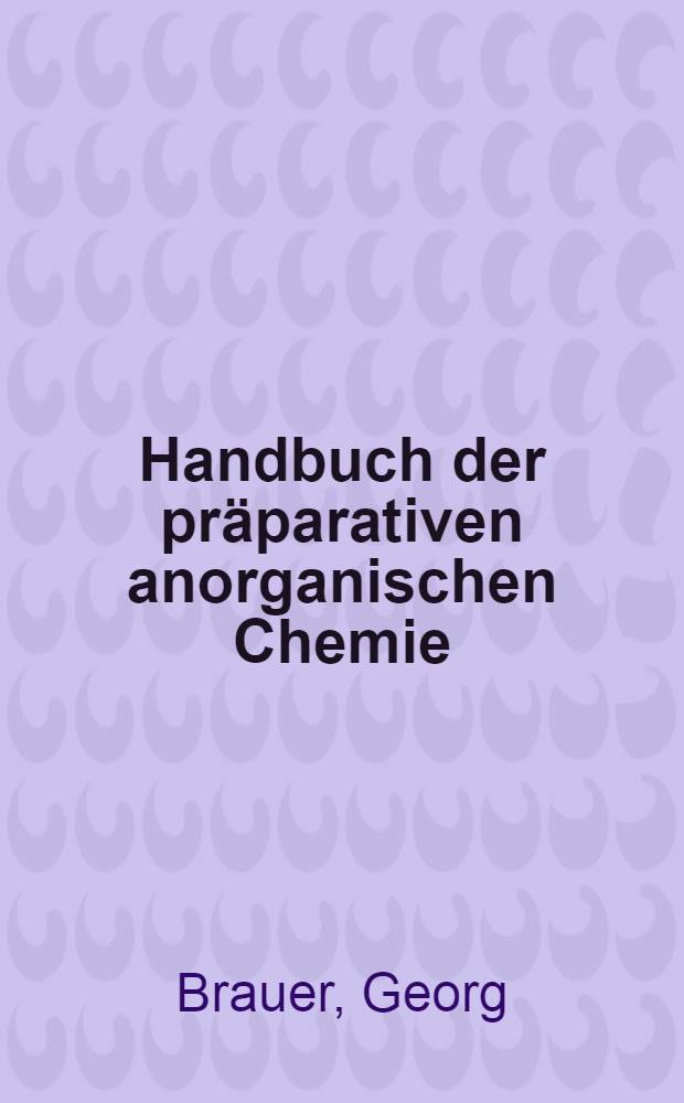 Handbuch der präparativen anorganischen Chemie
