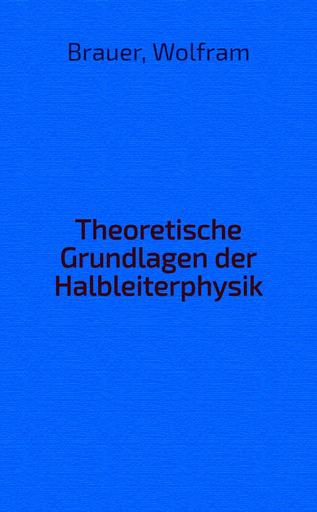 Theoretische Grundlagen der Halbleiterphysik