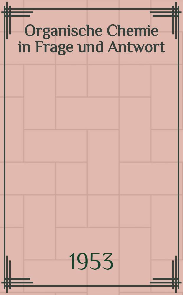 Organische Chemie in Frage und Antwort