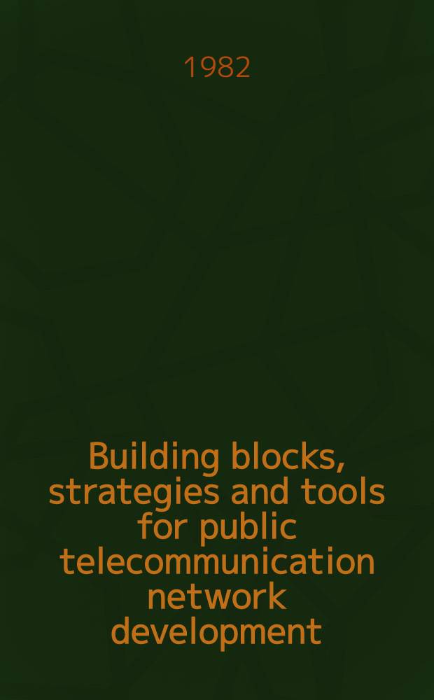 Building blocks, strategies and tools for public telecommunication network development