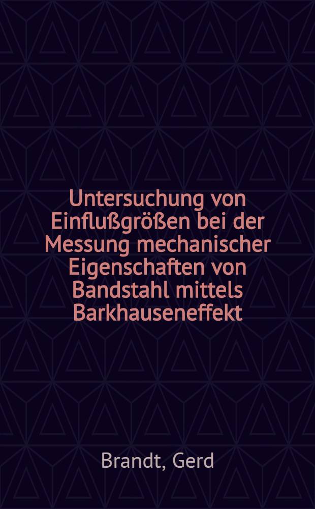 Untersuchung von Einflußgrößen bei der Messung mechanischer Eigenschaften von Bandstahl mittels Barkhauseneffekt