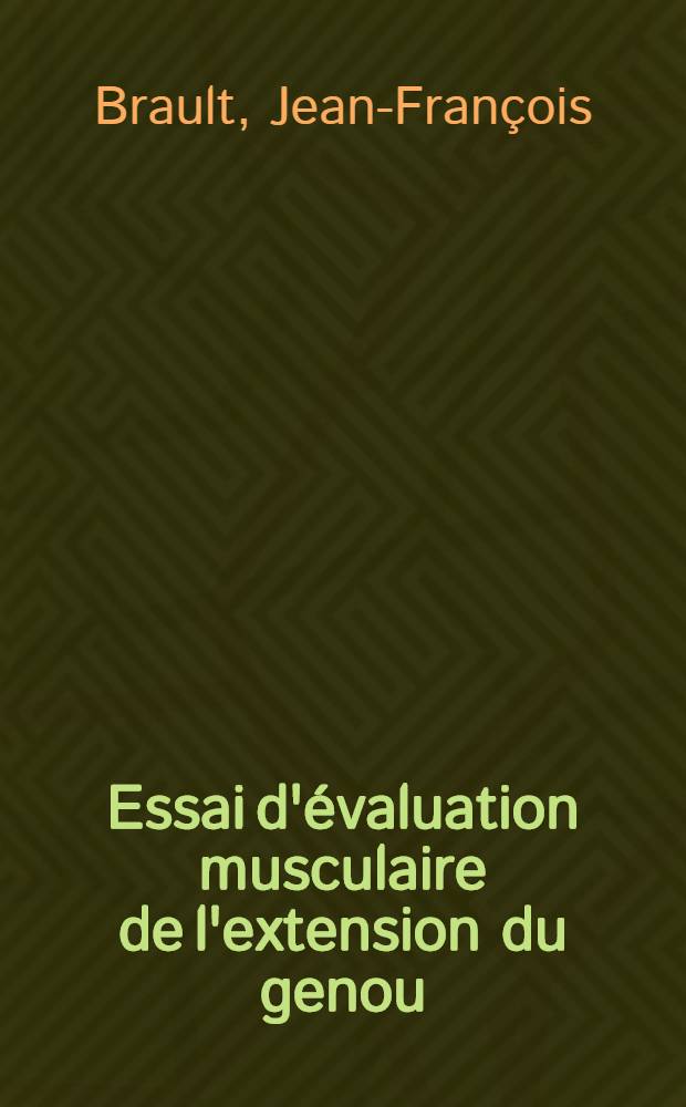 Essai d'évaluation musculaire de l'extension du genou : Étude fonctionnelle et électromyocartographique : Thèse