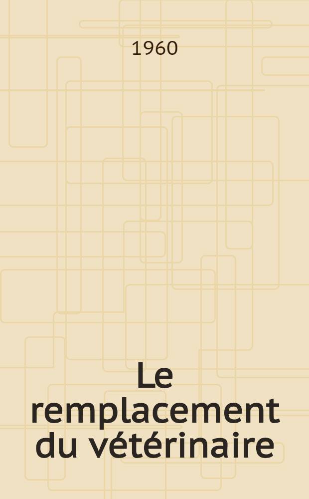 Le remplacement du vétérinaire : Thèse