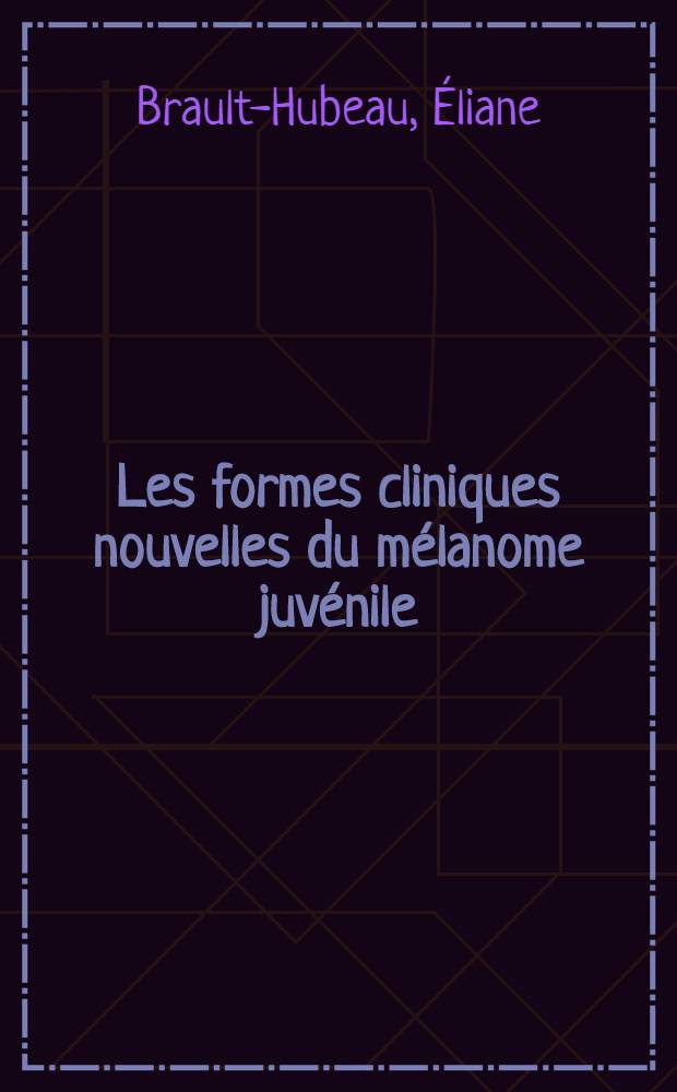 Les formes cliniques nouvelles du mélanome juvénile : Thèse