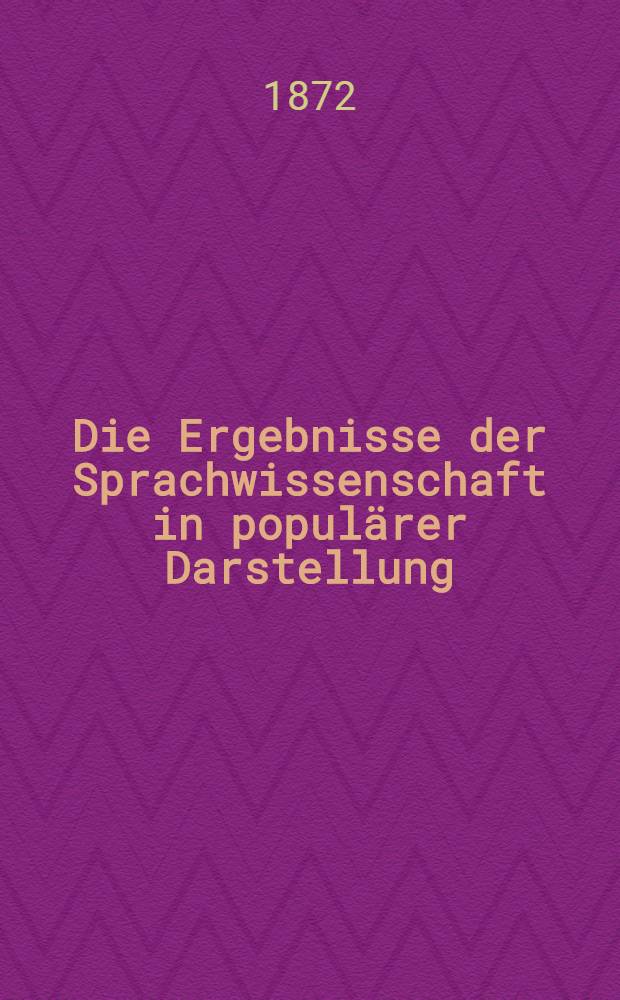 Die Ergebnisse der Sprachwissenschaft in populärer Darstellung