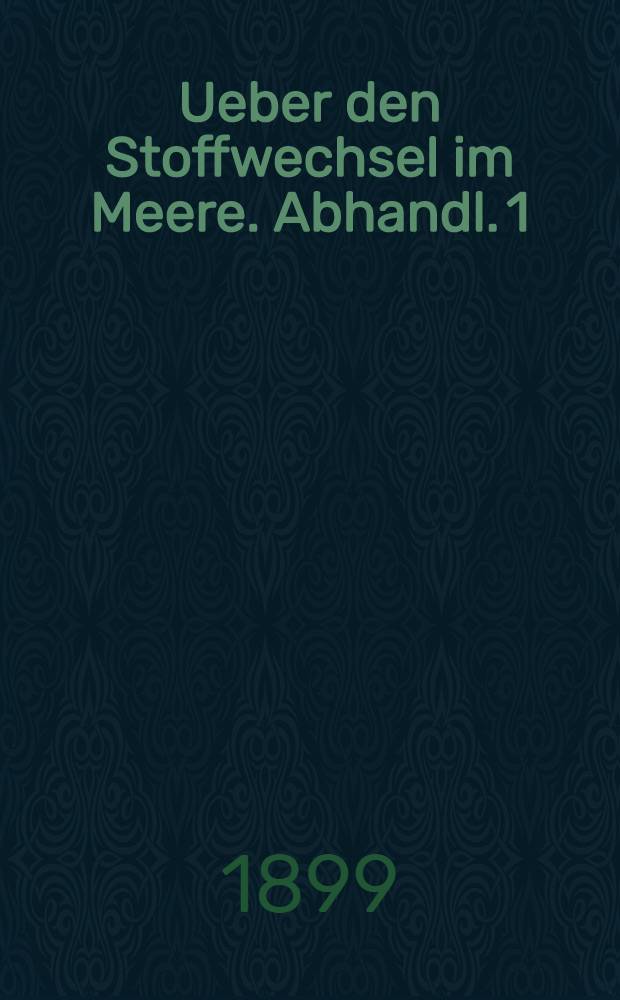 Ueber den Stoffwechsel im Meere. [Abhandl. 1]