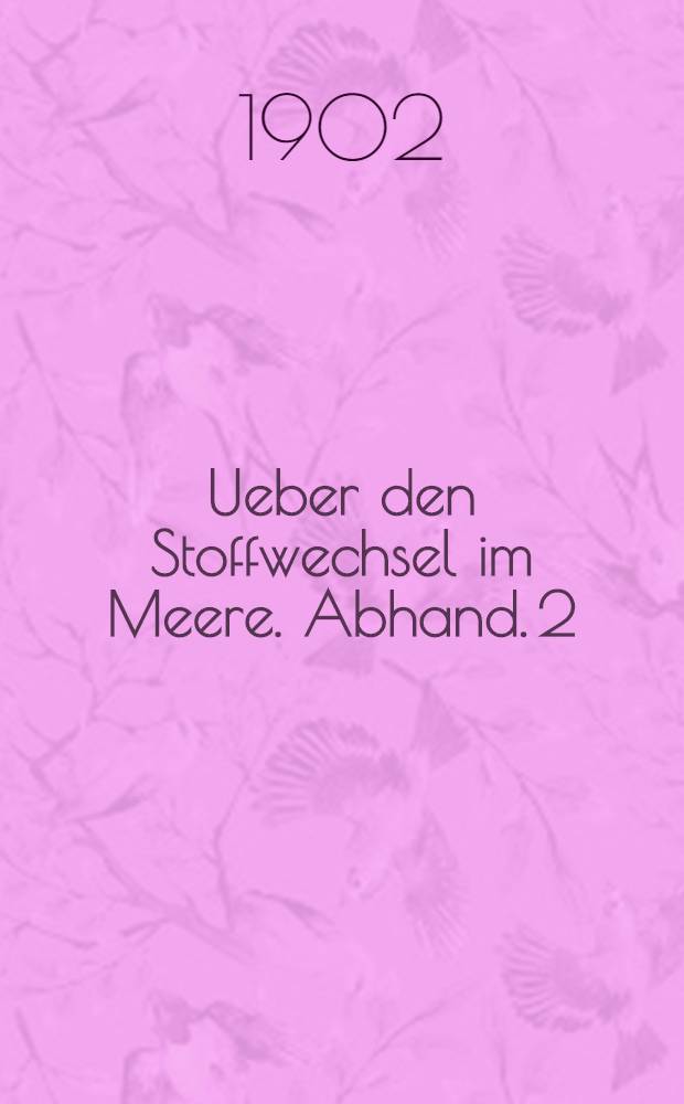 Ueber den Stoffwechsel im Meere. Abhand. 2