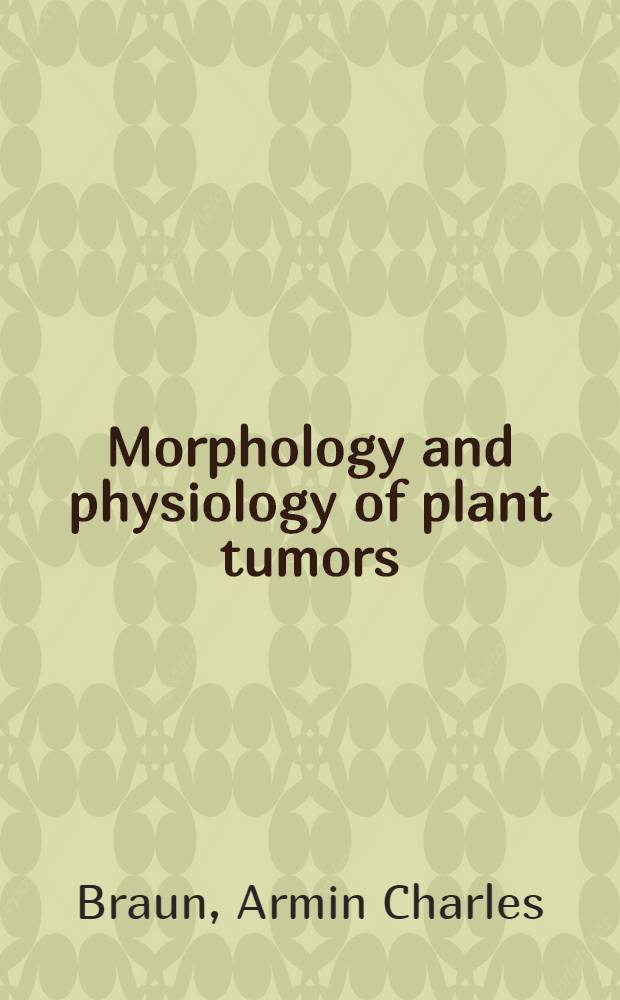 Morphology and physiology of plant tumors