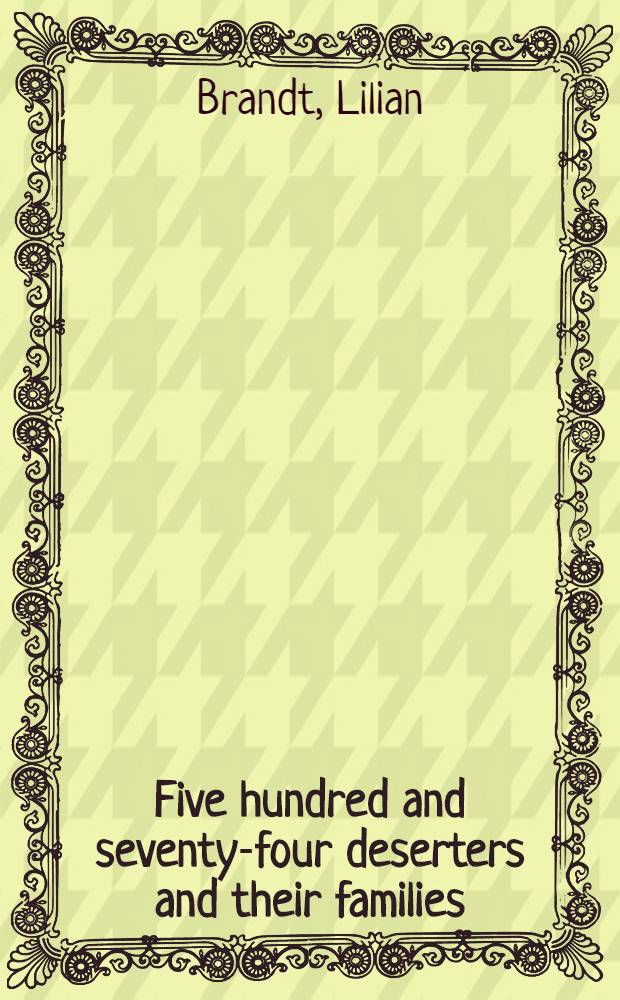 Five hundred and seventy-four deserters and their families