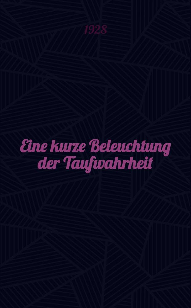 Eine kurze Beleuchtung der Taufwahrheit
