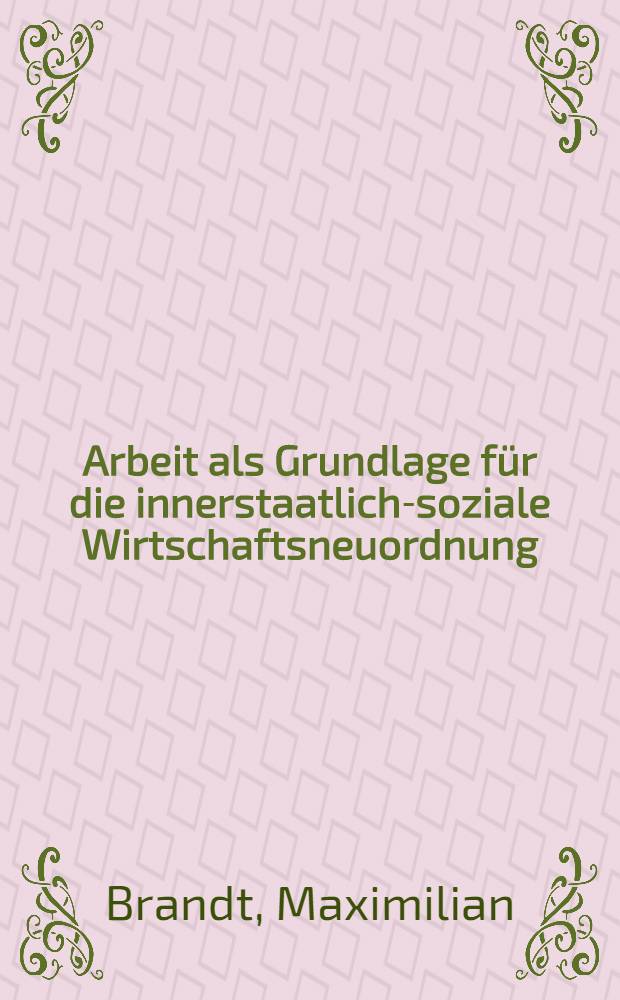 Arbeit als Grundlage für die innerstaatlich-soziale Wirtschaftsneuordnung