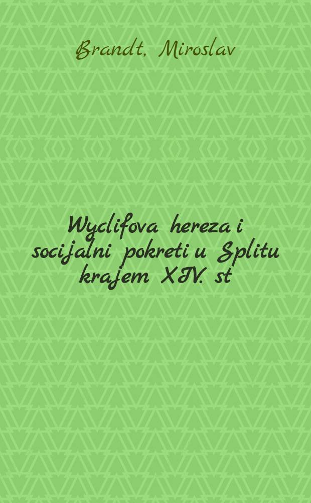Wyclifova hereza i socijalni pokreti u Splitu krajem XIV. st