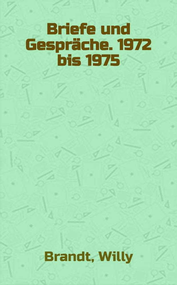 Briefe und Gespräche. 1972 bis 1975